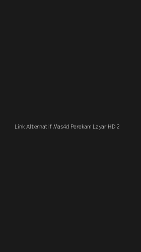 Tampilan Antarmuka Aplikasi Link Alternatif Mas4d Perekam Layar Hd - 2