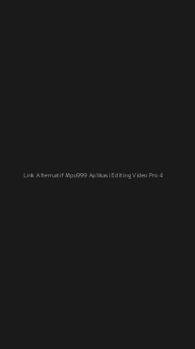 Tampilan Antarmuka Aplikasi Link Alternatif Mpo999 Aplikasi Editing Video Pro - 4