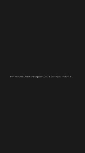 Tampilan Antarmuka Aplikasi Link Alternatif Panentogel Aplikasi Daftar Slot Resmi Android - 3