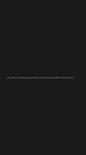 Tampilan Antarmuka Aplikasi Link Gacor Cuandewazeus33com Cara Download Apk Game Resmi - 2