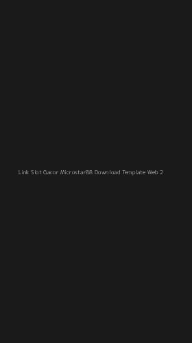 Tampilan Antarmuka Aplikasi Link Slot Gacor Microstar88 Download Template Web - 2