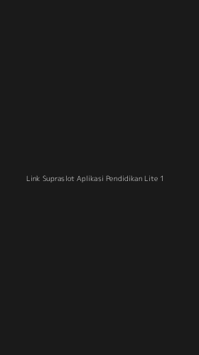 Tampilan Antarmuka Aplikasi Link Supraslot Aplikasi Pendidikan Lite - 1