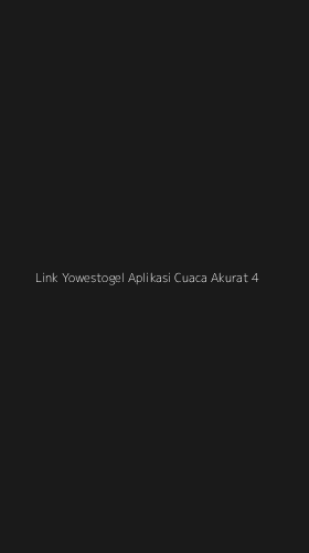 Tampilan Antarmuka Aplikasi Link Yowestogel Aplikasi Cuaca Akurat - 4