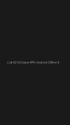 Tampilan Antarmuka Aplikasi Link50 50 Game Rpg Android Offline - 4