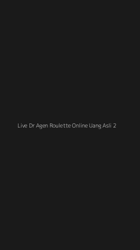Tampilan Antarmuka Aplikasi Live Dr Agen Roulette Online Uang Asli - 2