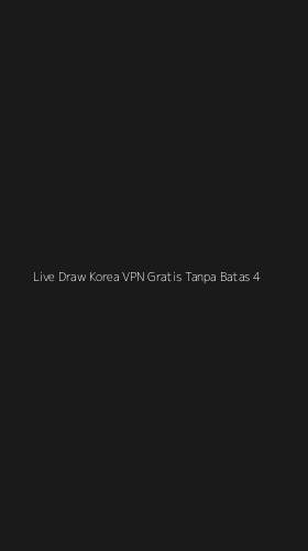 Tampilan Antarmuka Aplikasi Live Draw Korea Vpn Gratis Tanpa Batas - 4