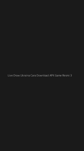 Tampilan Antarmuka Aplikasi Live Draw Ukraina Cara Download Apk Game Resmi - 3