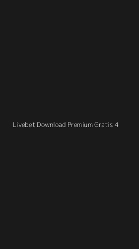 Tampilan Antarmuka Aplikasi Livebet Download Premium Gratis - 4
