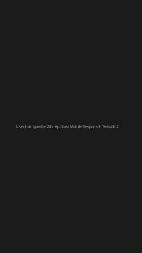 Tampilan Antarmuka Aplikasi Livechat Igamble247 Aplikasi Mobile Responsif Terbaik - 2