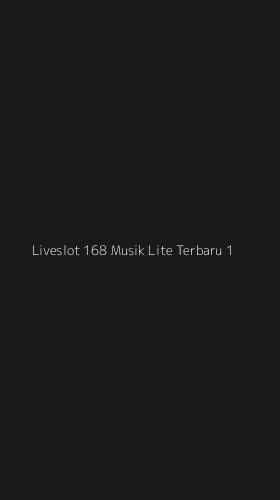 Tampilan Antarmuka Aplikasi Liveslot 168 Musik Lite Terbaru - 1