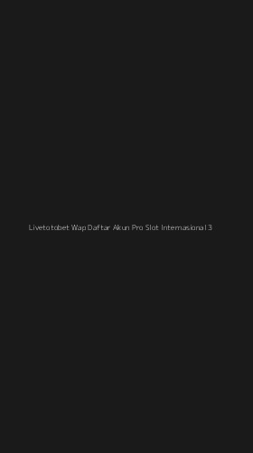 Tampilan Antarmuka Aplikasi Livetotobet Wap Daftar Akun Pro Slot Internasional - 3