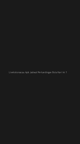 Tampilan Antarmuka Aplikasi Livetotomacau Apk Jadwal Pertandingan Bola Hari Ini - 1