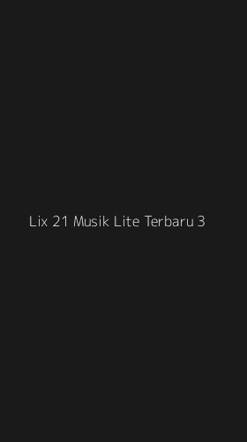 Tampilan Antarmuka Aplikasi Lix 21 Musik Lite Terbaru - 3