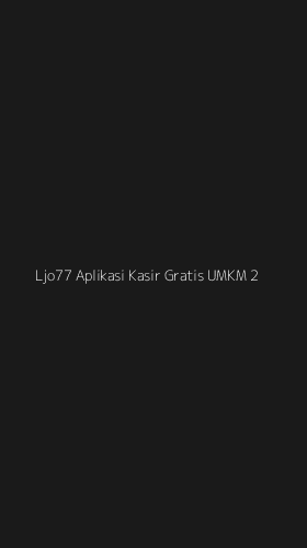 Tampilan Antarmuka Aplikasi Ljo77 Aplikasi Kasir Gratis Umkm - 2
