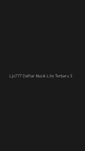 Tampilan Antarmuka Aplikasi Ljo777 Daftar Musik Lite Terbaru - 3