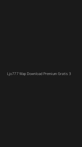 Tampilan Antarmuka Aplikasi Ljo777 Wap Download Premium Gratis - 3