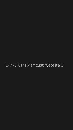 Tampilan Antarmuka Aplikasi Lk777 Cara Membuat Website - 3
