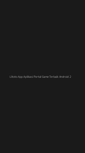 Tampilan Antarmuka Aplikasi Lltoto App Aplikasi Portal Game Terbaik Android - 2