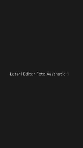 Tampilan Antarmuka Aplikasi Loteri Editor Foto Aesthetic - 1
