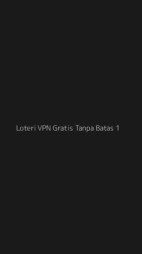 Tampilan Antarmuka Aplikasi Loteri Vpn Gratis Tanpa Batas - 1