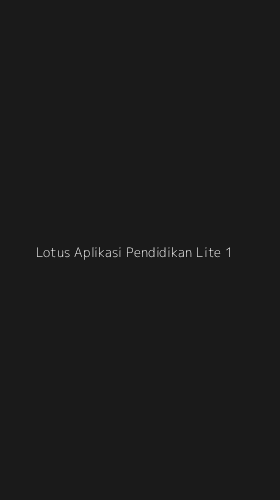 Tampilan Antarmuka Aplikasi Lotus Aplikasi Pendidikan Lite - 1