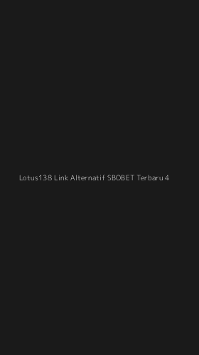 Tampilan Antarmuka Aplikasi Lotus138 Link Alternatif Sbobet Terbaru - 4