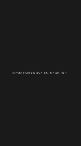 Tampilan Antarmuka Aplikasi Loxtoto Prediksi Bola Jitu Malam Ini - 1