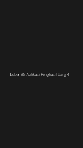 Tampilan Antarmuka Aplikasi Luber 88 Aplikasi Penghasil Uang - 4