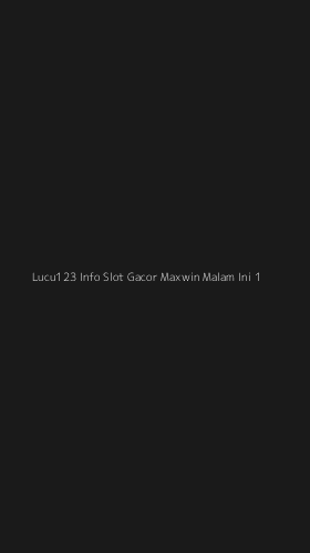 Tampilan Antarmuka Aplikasi Lucu123 Info Slot Gacor Maxwin Malam Ini - 1