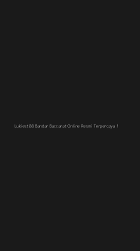 Tampilan Antarmuka Aplikasi Lukiest88 Bandar Baccarat Online Resmi Terpercaya - 1