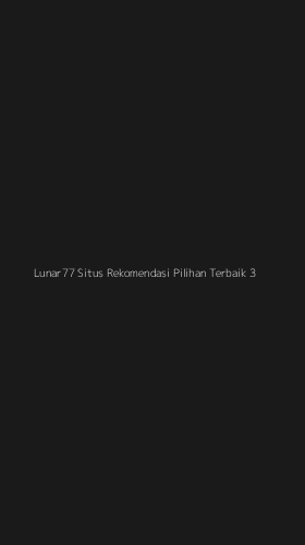 Tampilan Antarmuka Aplikasi Lunar77 Situs Rekomendasi Pilihan Terbaik - 3