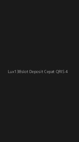 Tampilan Antarmuka Aplikasi Lux138slot Deposit Cepat Qris - 4