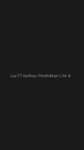 Tampilan Antarmuka Aplikasi Lux77 Aplikasi Pendidikan Lite - 4