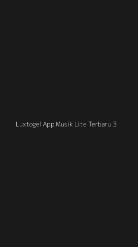 Tampilan Antarmuka Aplikasi Luxtogel App Musik Lite Terbaru - 3