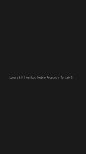 Tampilan Antarmuka Aplikasi Luxury1111 Aplikasi Mobile Responsif Terbaik - 3