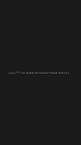Tampilan Antarmuka Aplikasi Luxury777 Com Aplikasi Portal Game Terbaik Android - 3
