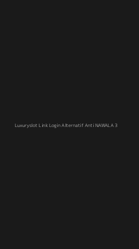 Tampilan Antarmuka Aplikasi Luxuryslot Link Login Alternatif Anti Nawala - 3