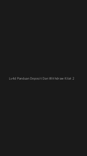 Tampilan Antarmuka Aplikasi Lv4d Panduan Deposit Dan Withdraw Kilat - 2