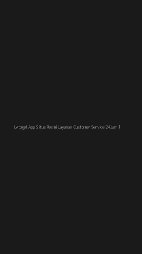 Tampilan Antarmuka Aplikasi Lvtogel App Situs Resmi Layanan Customer Service 24jam - 1