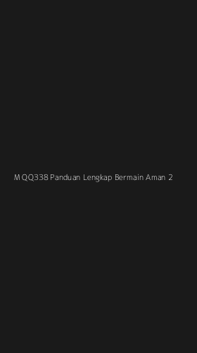 Tampilan Antarmuka Aplikasi M Qq338 Panduan Lengkap Bermain Aman - 2