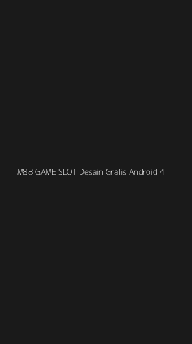 Tampilan Antarmuka Aplikasi M88 Game Slot Desain Grafis Android - 4
