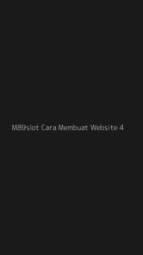 Tampilan Antarmuka Aplikasi M89slot Cara Membuat Website - 4