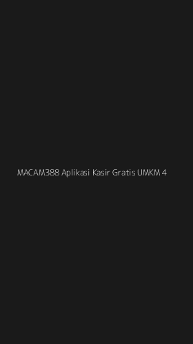 Tampilan Antarmuka Aplikasi Macam388 Aplikasi Kasir Gratis Umkm - 4