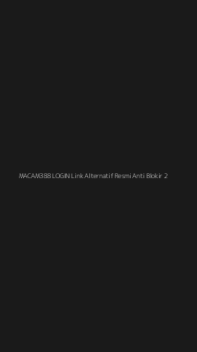 Tampilan Antarmuka Aplikasi Macam388 Login Link Alternatif Resmi Anti Blokir - 2