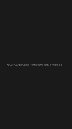 Tampilan Antarmuka Aplikasi Macanasia88 Aplikasi Portal Game Terbaik Android - 2
