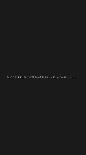 Tampilan Antarmuka Aplikasi Macau188 Link Alternatif Editor Foto Aesthetic - 4