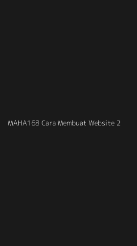 Tampilan Antarmuka Aplikasi Maha168 Cara Membuat Website - 2