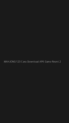 Tampilan Antarmuka Aplikasi Mahjong123 Cara Download Apk Game Resmi - 2