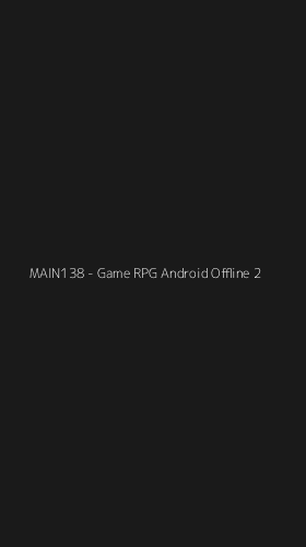 Tampilan Antarmuka Aplikasi MAIN138 - Game RPG Android Offline - 2