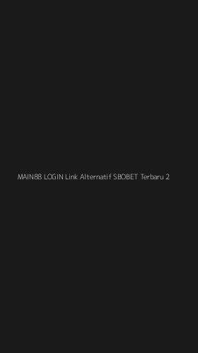 Tampilan Antarmuka Aplikasi Main88 Login Link Alternatif Sbobet Terbaru - 2
